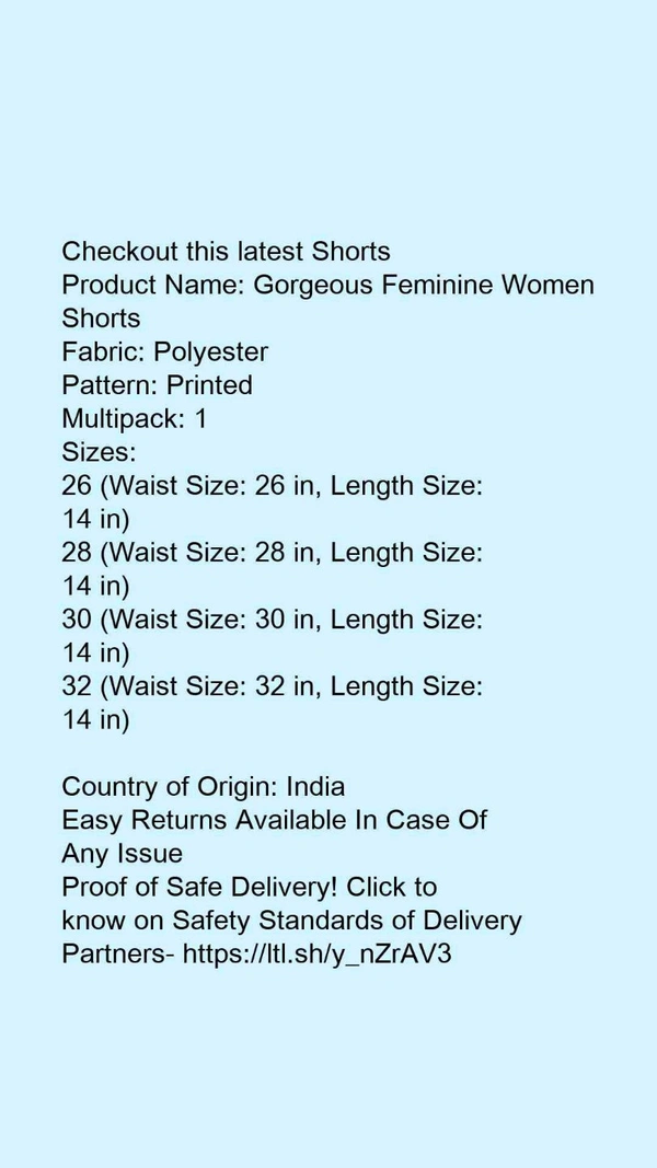 Product Name: *Gorgeous Feminine Women Shorts*Fabric: PolyesterPattern: PrintedMultipack: 1 - size- 26