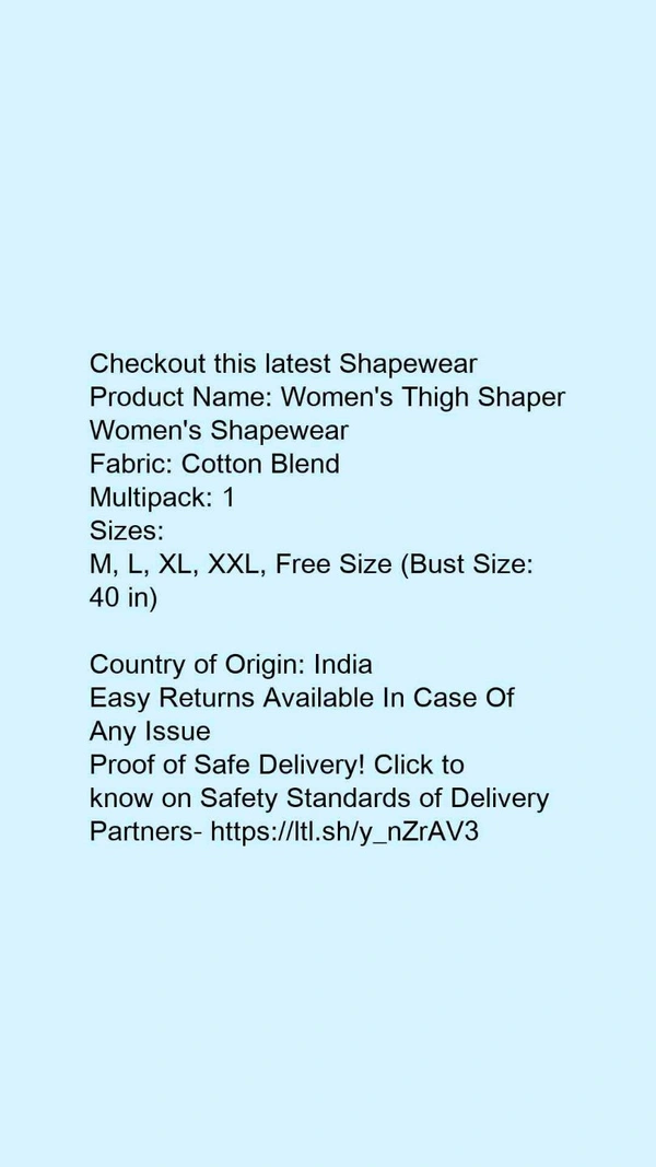 Product Name: *Women's Thigh Shaper Women's Shapewear*Fabric: Cotton BlendMultipack: 1 - XL