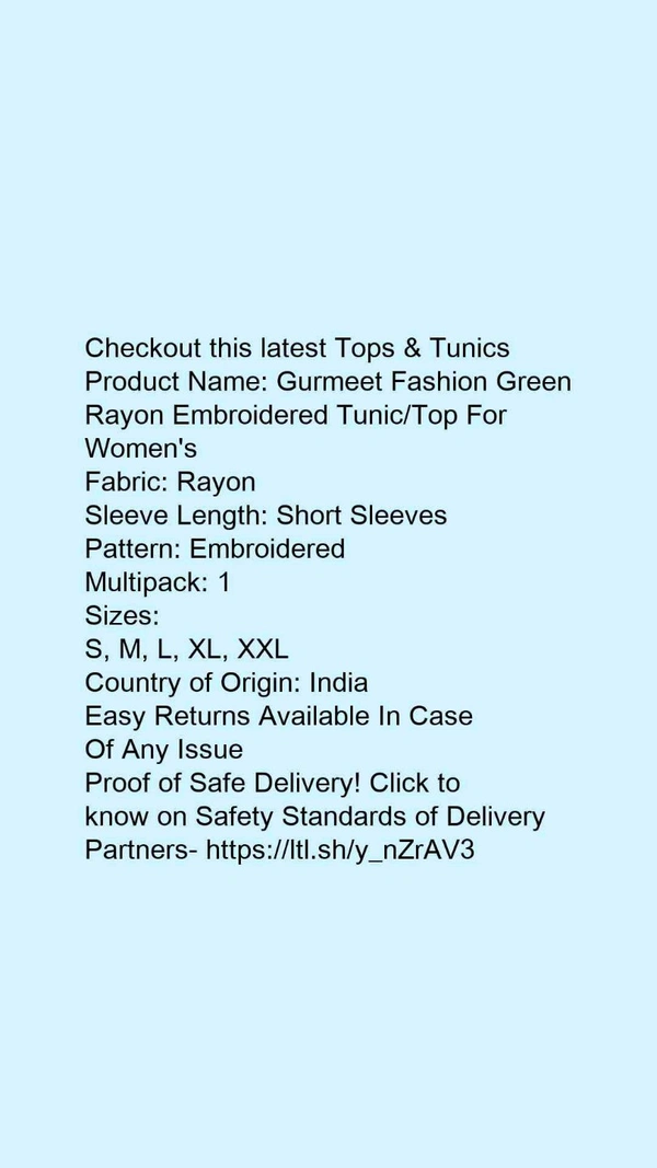 Product Name: *Gurmeet Fashion Green Rayon Embroidered Tunic/Top For Women's*Fabric: RayonSleeve Length: Short SleevesPattern: EmbroideredMultipack: 1 - size- S