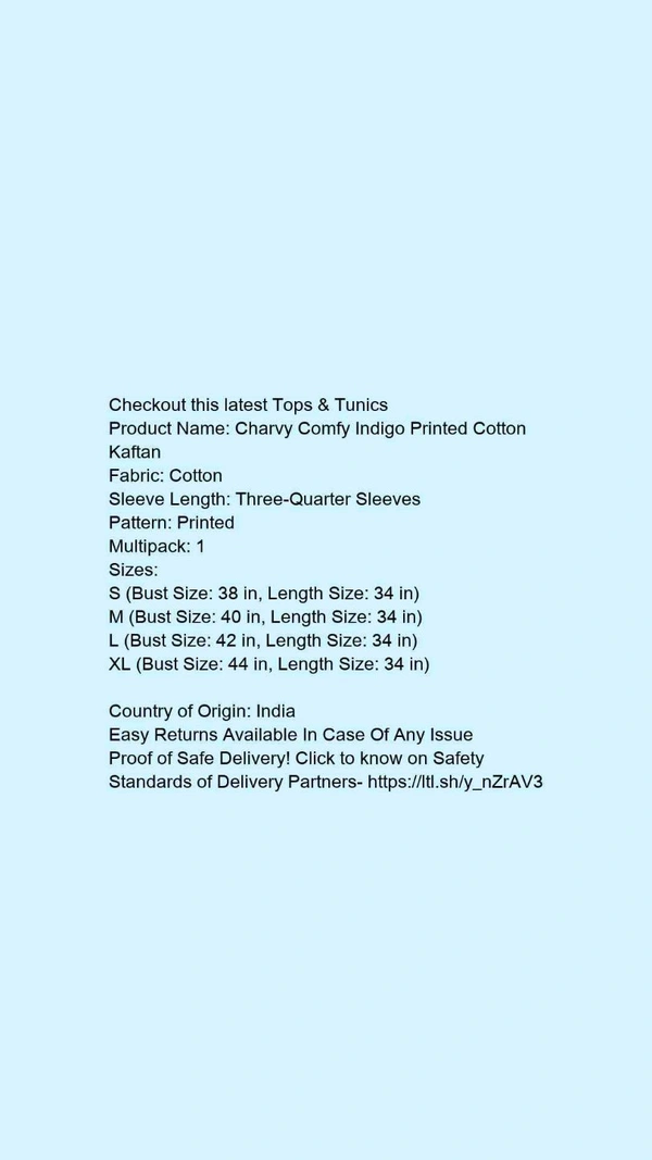 Checkout this latest Tops & TunicsProduct Name: *Charvy Comfy Indigo Printed Cotton Kaftan*Fabric: CottonSleeve Length: Three-Quarter SleevesPattern: PrintedMultipack: 1 - XXL