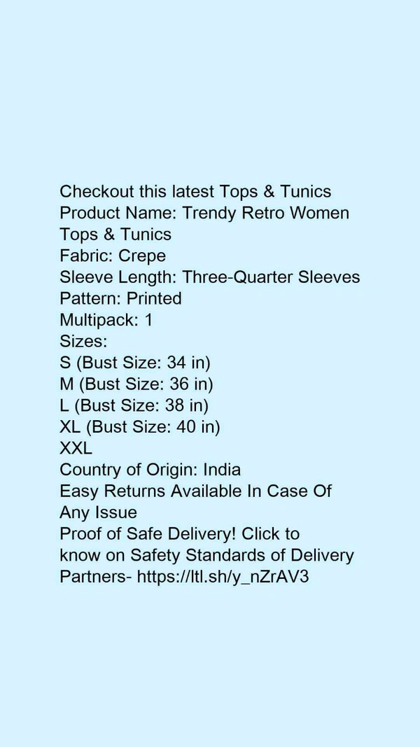 Product Name: *Trendy Retro Women Tops & Tunics*Fabric: CrepeSleeve Length: Three-Quarter SleevesPattern: PrintedMultipack: 1 - XXL