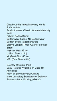 Product Name: *Classic Women Maternity Kurti*Fabric: Cotton BlendBottomwear Fabric: No BottomwearBottom Type: No BottomwearSleeve Length: Three-Quarter Sleeves - size- XL