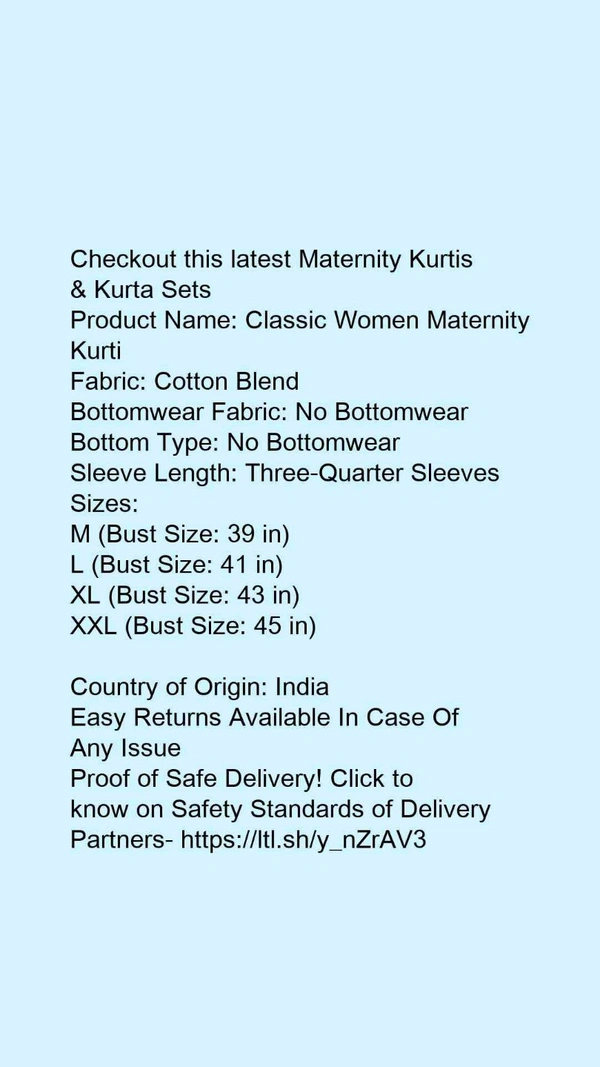 Product Name: *Classic Women Maternity Kurti*Fabric: Cotton BlendBottomwear Fabric: No BottomwearBottom Type: No BottomwearSleeve Length: Three-Quarter Sleeves - size- XL