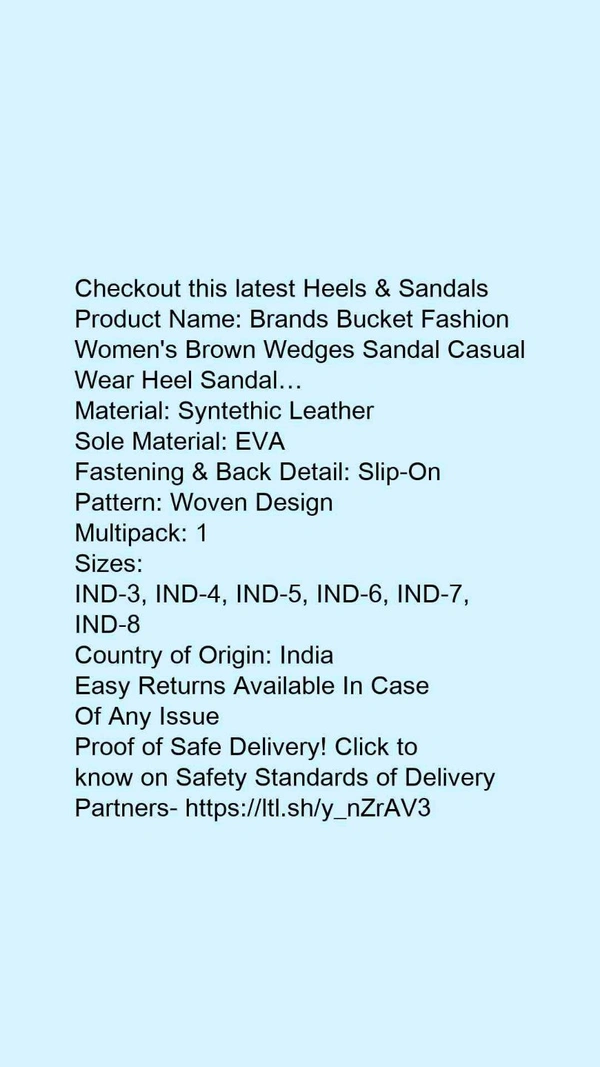 Product Name: *Brands Bucket Fashion Women's Brown Wedges Sandal Casual Wear Heel Sandal…*Material: Syntethic LeatherSole Material: EVAFastening & Back Detail: Slip-OnPattern: Woven DesignMultipack: 1 - IND-7