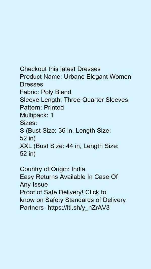 Product Name: *Urbane Elegant Women Dresses*Fabric: Poly BlendSleeve Length: Three-Quarter SleevesPattern: PrintedMultipack: 1 - size- S