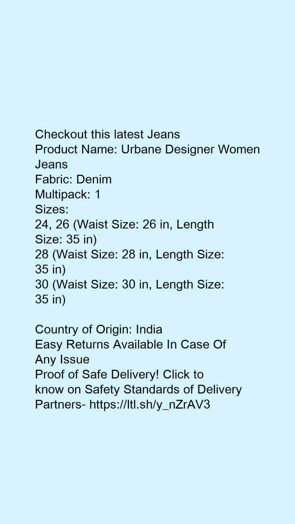 Product Name: *Urbane Designer Women Jeans*Fabric: DenimMultipack: 1 - 24