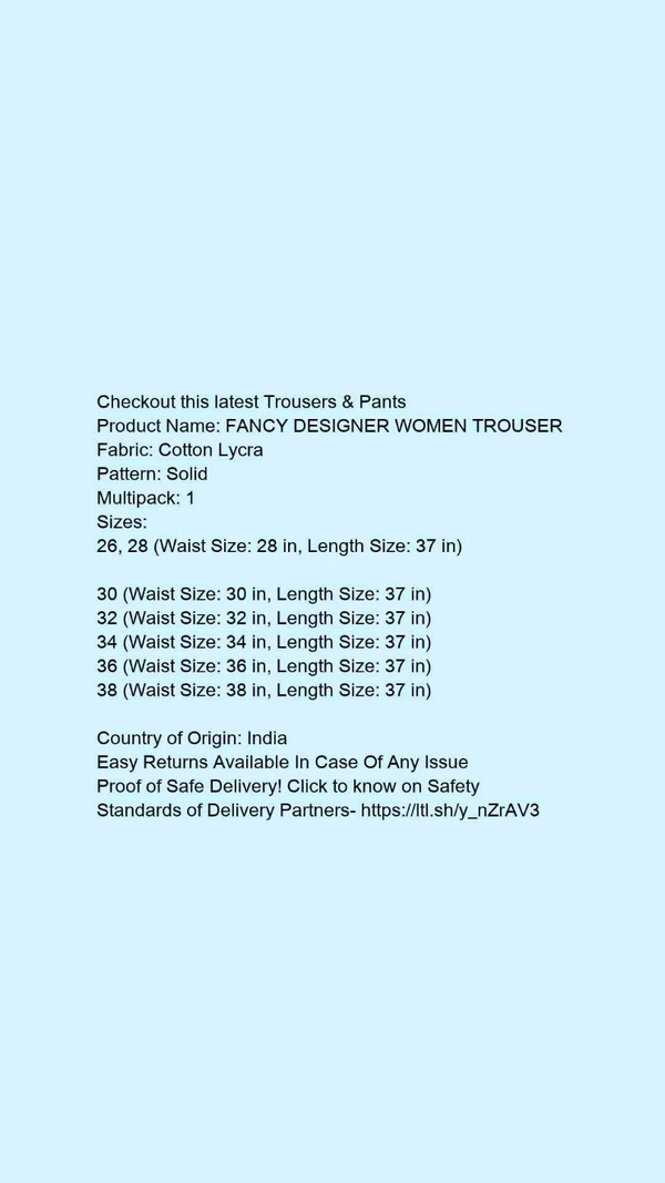Product Name: *FANCY DESIGNER WOMEN TROUSER *Fabric: Cotton LycraPattern: SolidMultipack: 1 - 36