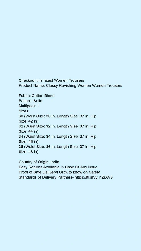 Product Name: *Urbane Fashionista Women Women Trousers *Fabric: Cotton BlendPattern: SolidMultipack: 1 - 32