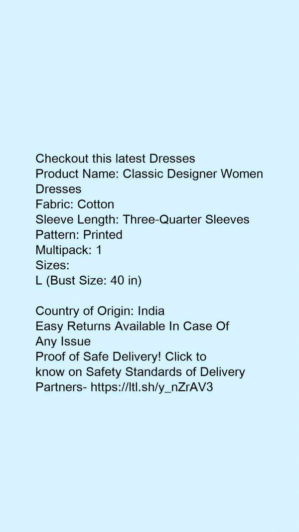 Product Name: *Classic Designer Women Dresses*Fabric: CottonSleeve Length: Three-Quarter SleevesPattern: PrintedMultipack: 1 - L