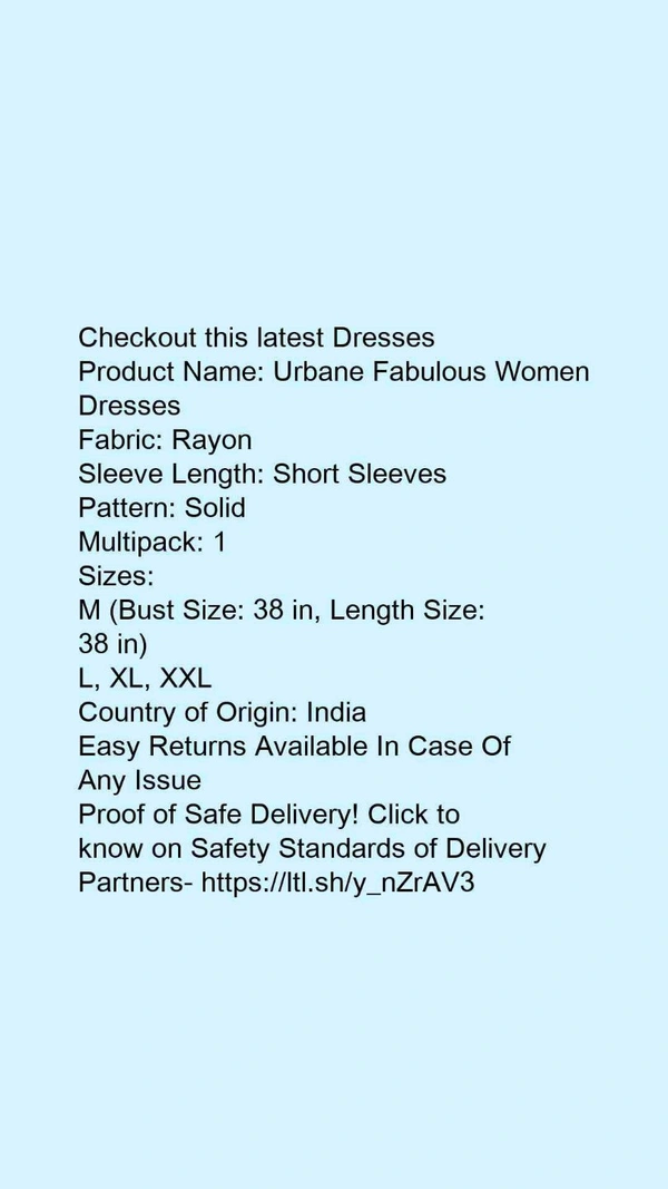 Product Name: *Urbane Fabulous Women Dresses*Fabric: RayonSleeve Length: Short SleevesPattern: SolidMultipack: 1 - L
