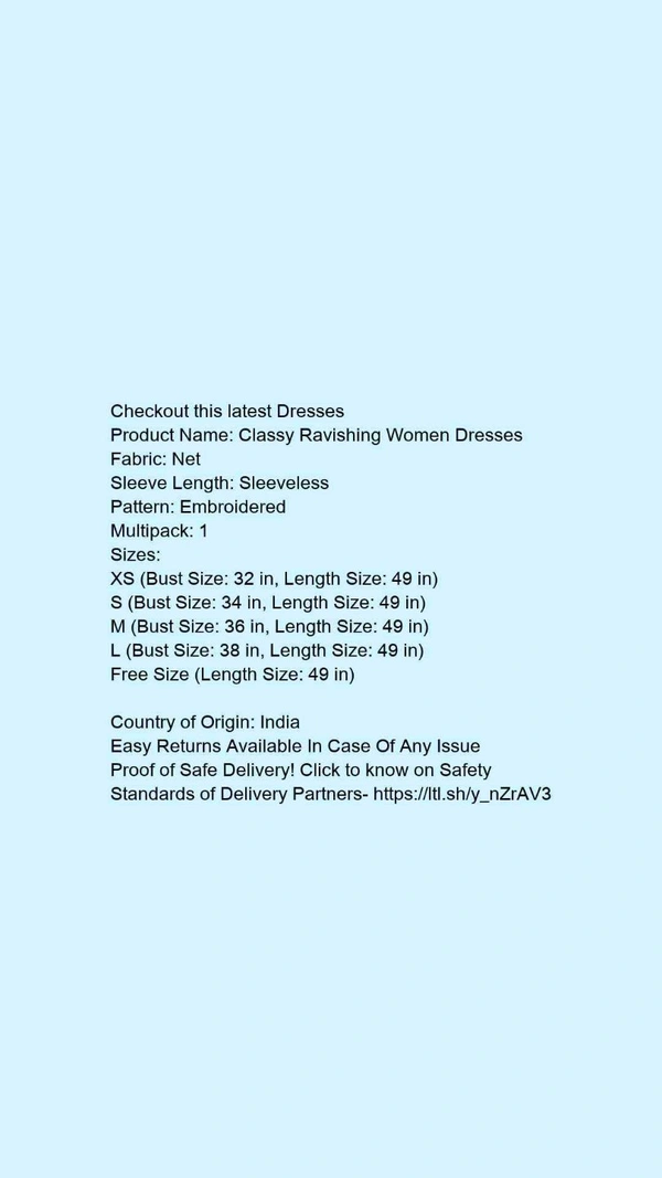 Product Name: *Classy Ravishing Women Dresses*Fabric: NetSleeve Length: SleevelessPattern: EmbroideredMultipack: 1 - XL