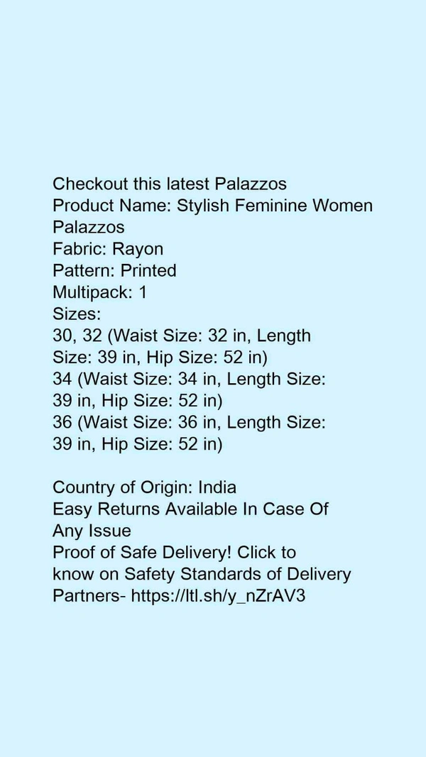 Product Name: *Stylish Modern Women Palazzos*Fabric: RayonPattern: PrintedMultipack: 1 - 34
