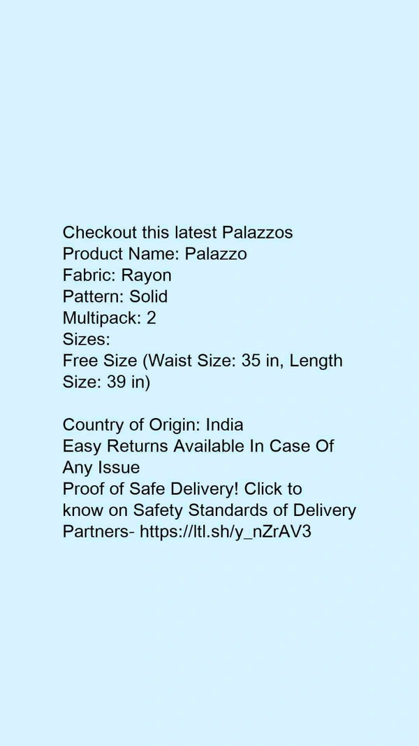 Product Name: *Palazzo*Fabric: RayonPattern: SolidMultipack: 2 - Free size