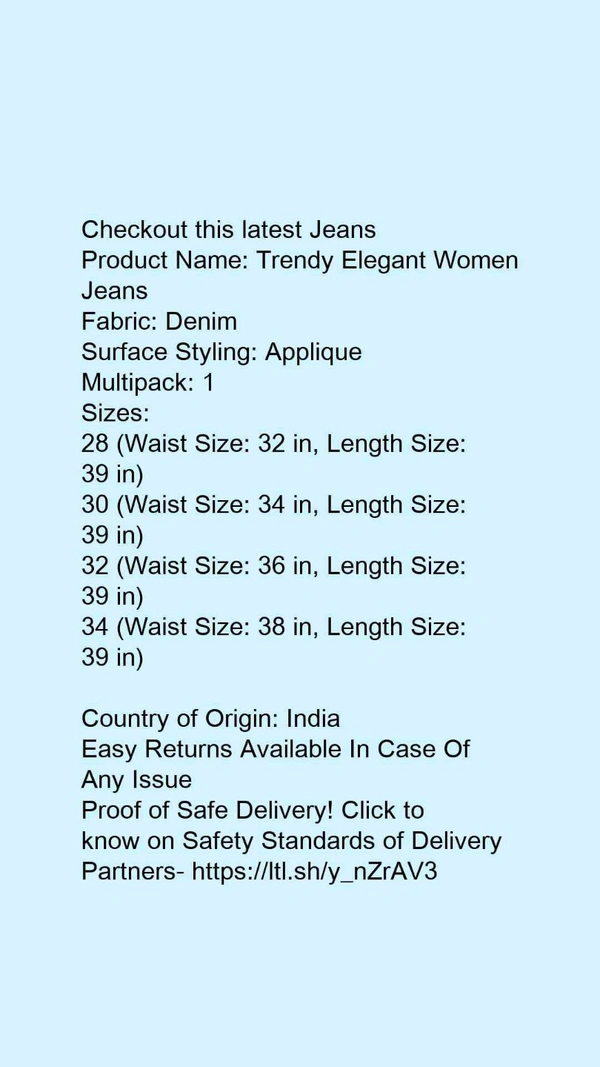 Product Name: *Trendy Latest Women Jeans*Fabric: DenimSurface Styling: AppliqueMultipack: 1 - 40