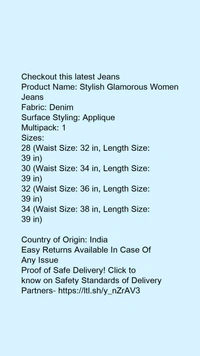 Product Name: *Trendy Latest Women Jeans*Fabric: DenimSurface Styling: AppliqueMultipack: 1 - 32