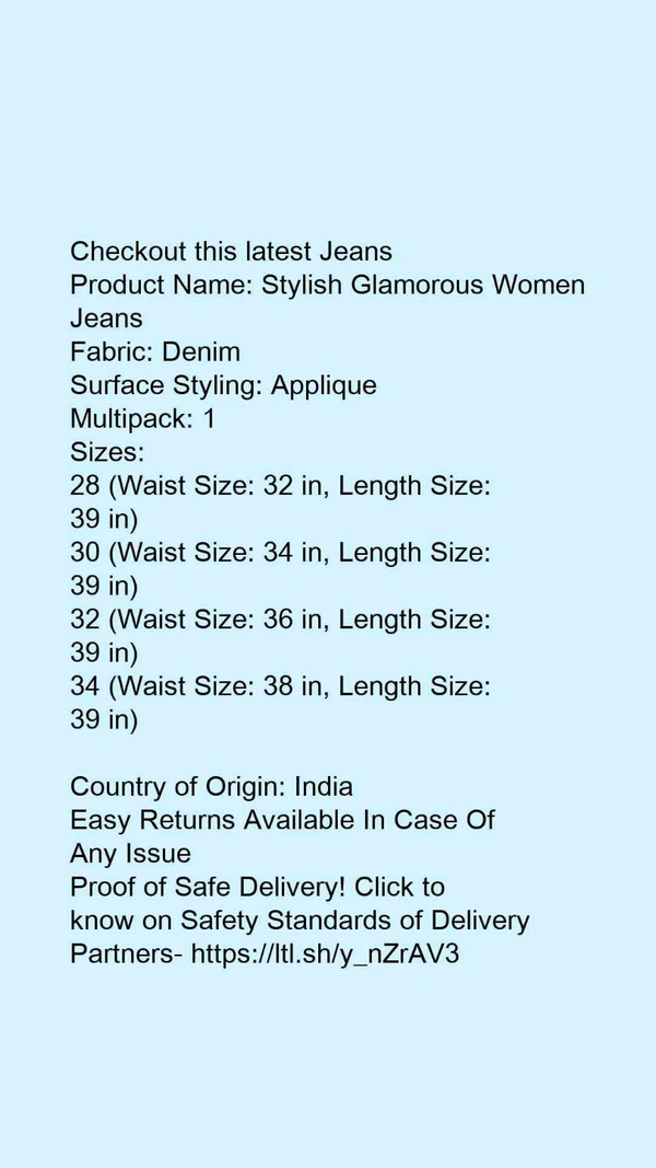 Product Name: *Trendy Latest Women Jeans*Fabric: DenimSurface Styling: AppliqueMultipack: 1 - 40