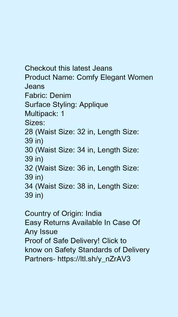 Product Name: *Trendy Latest Women Jeans*Fabric: DenimSurface Styling: AppliqueMultipack: 1 - 38