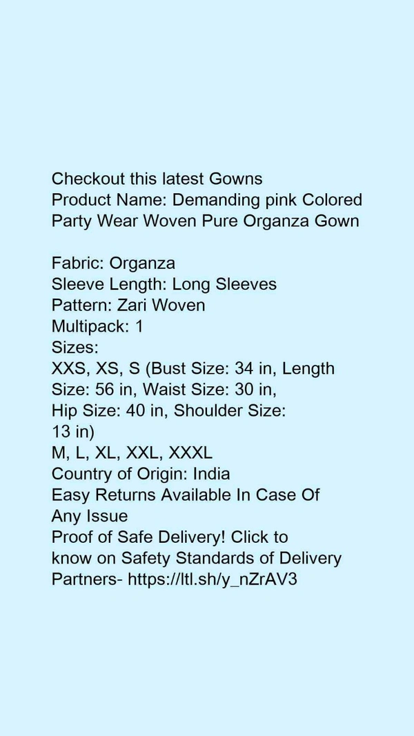 Product Name: *Demanding pink Colored Party Wear Woven Pure Organza Gown *Fabric: OrganzaSleeve Length: Long SleevesPattern: Zari WovenMultipack: 1 - XS