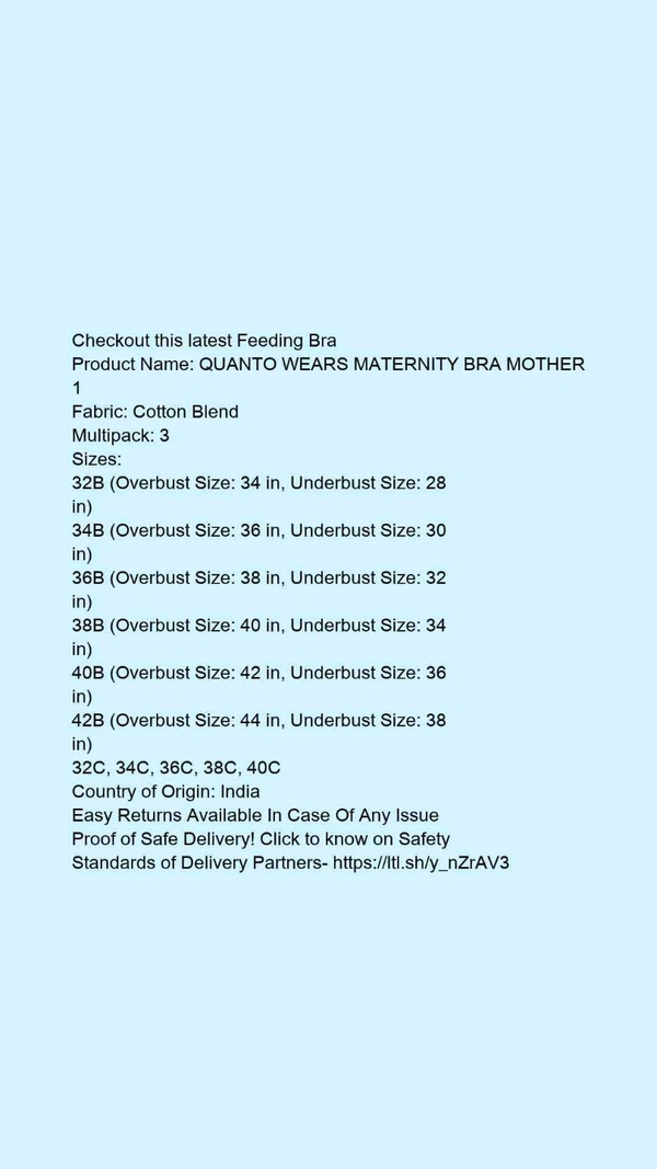 Product Name: *QUANTO WEARS MATERNITY BRA MOTHER 1*Fabric: Cotton BlendMultipack: 3 - 36B