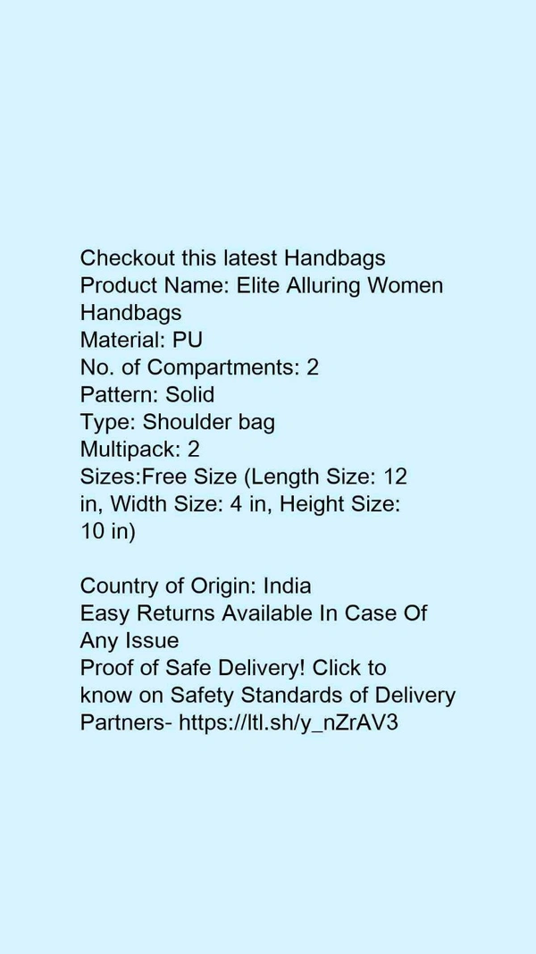 Product Name: *Elite Alluring Women Handbags*Material: PUNo. of Compartments: 2Pattern: SolidType: Shoulder bagMultipack: 1 - Free size