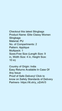 Product Name: *Elite Classy Women Slingbags*Material: PUNo. of Compartments: 2Pattern: AppliqueMultipack: 1 - Free size