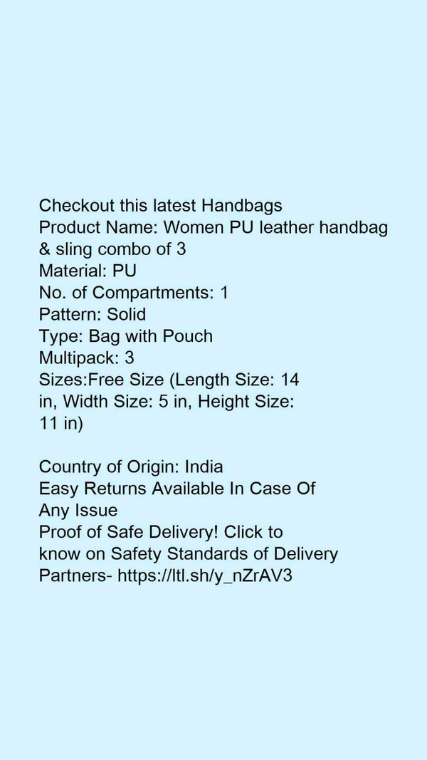 Product Name: *Women PU leather handbag & sling combo of 3*Material: PUNo. of Compartments: 1Pattern: SolidType: Bag with PouchMultipack: 3 - Free size