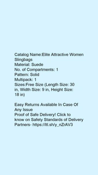 Catalog Name:*Elite Attractive Women Slingbags*Material: SuedeNo. of Compartments: 1Pattern: SolidMultipack: 1 - Free size
