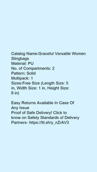 Catalog Name:*Graceful Versatile Women Slingbags*Material: PUNo. of Compartments: 2Pattern: SolidMultipack: 1 - Free size