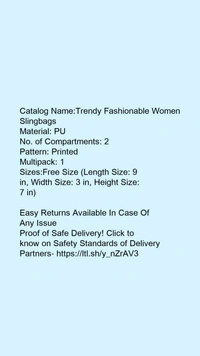 Catalog Name:*Trendy Fashionable Women Slingbags*Material: PUNo. of Compartments: 2Pattern: PrintedMultipack: 1 - Free size
