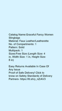 Catalog Name:*Graceful Fancy Women Slingbags*Material: Faux Leather/LeatheretteNo. of Compartments: 1Pattern: SolidMultipack: 1 - Free size
