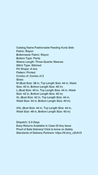 Catalog Name:*Fashionable Feeding Kurta Sets*Fabric: RayonBottomwear Fabric: RayonBottom Type: PantsSleeve Length: Three-Quarter SleevesStitch Type: StitchedFit/ Shape: A-linePattern: PrintedCombo of: Combo of 2 - XXL