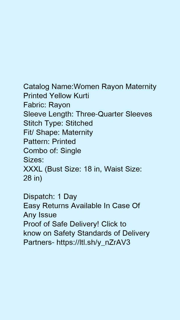 Catalog Name:*Women Rayon Maternity Printed Yellow Kurti*Fabric: RayonSleeve Length: Three-Quarter SleevesStitch Type: StitchedFit/ Shape: MaternityPattern: PrintedCombo of: Single - S