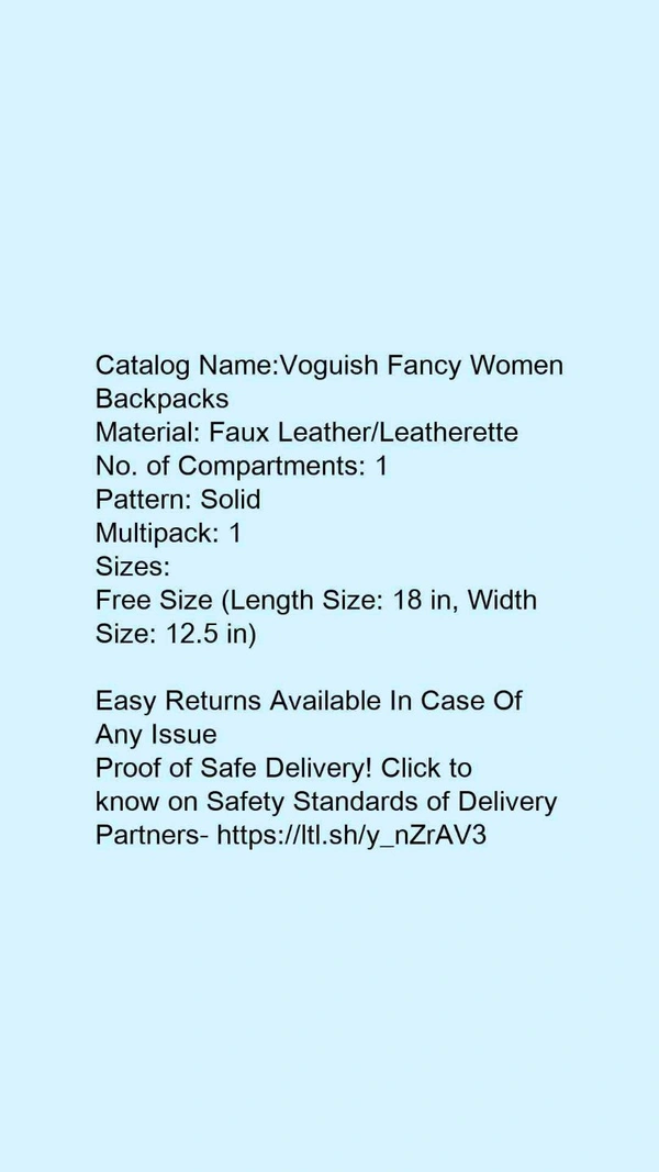 Catalog Name:*Voguish Fancy Women Backpacks*Material: Faux Leather/LeatheretteNo. of Compartments: 1Pattern: SolidMultipack: 1 - Free size