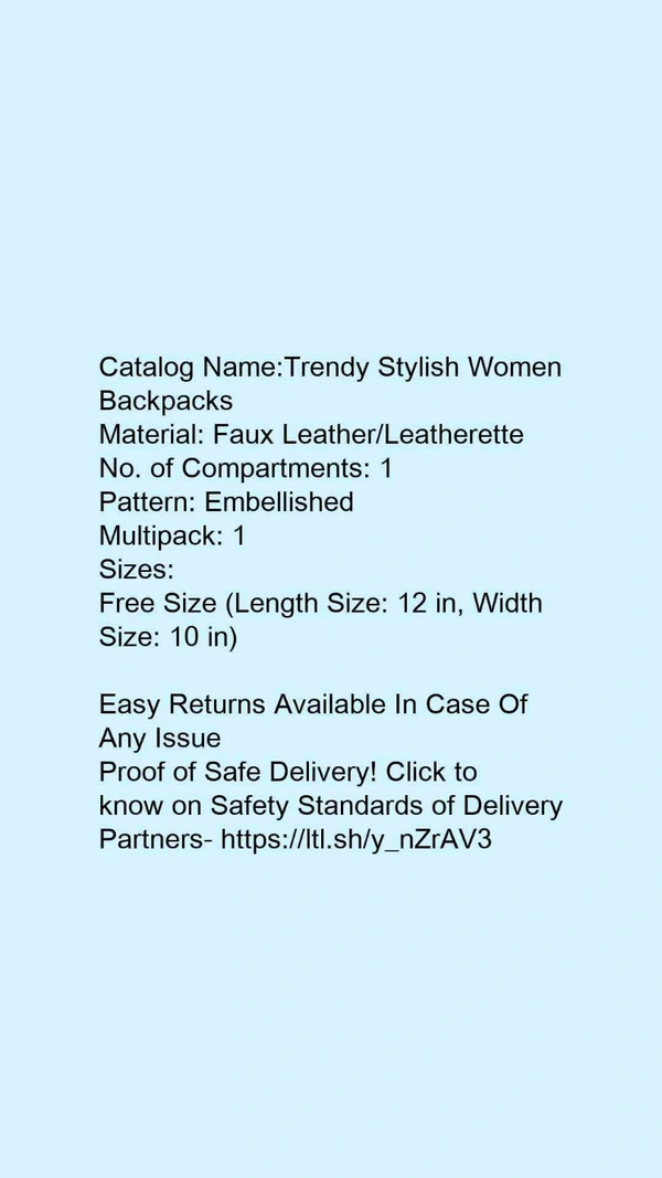 Catalog Name:*Trendy Stylish Women Backpacks*Material: Faux Leather/LeatheretteNo. of Compartments: 1Pattern: EmbellishedMultipack: 1 - Free size