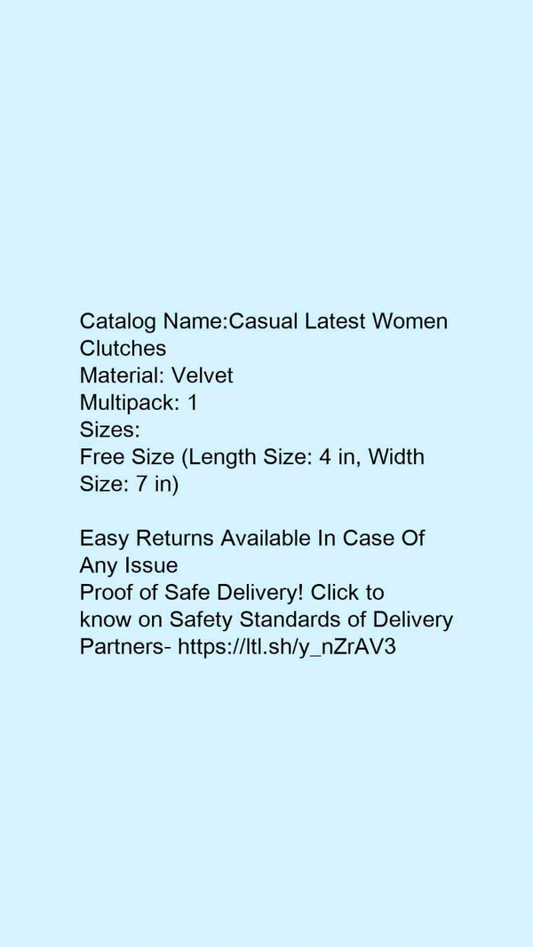 Catalog Name:*Casual Latest Women Clutches*Material: VelvetMultipack: 1 - Free size