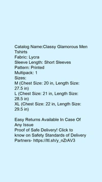 Catalog Name:*Classy Glamorous Men Tshirts*Fabric: LycraSleeve Length: Short SleevesPattern: PrintedMultipack: 1 - XL