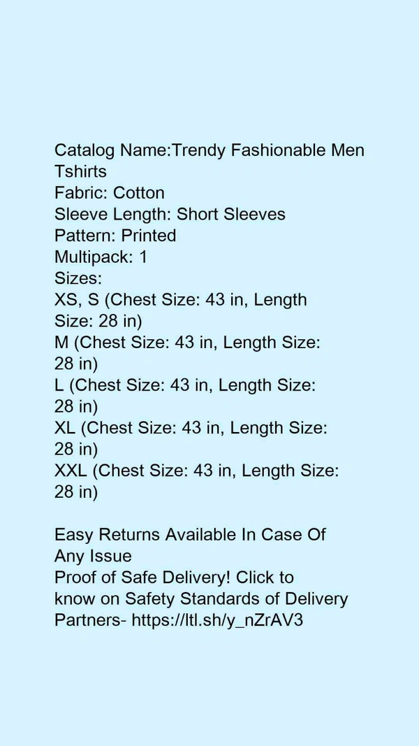 Catalog Name:*Trendy Fashionable Men Tshirts*Fabric: CottonSleeve Length: Short SleevesPattern: PrintedMultipack: 1 - XXL