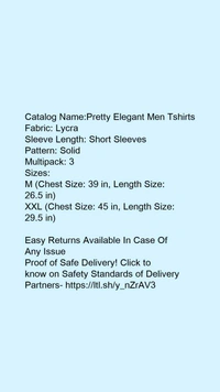 Catalog Name:*Pretty Elegant Men Tshirts*Fabric: LycraSleeve Length: Short SleevesPattern: SolidMultipack: 3 - XXL