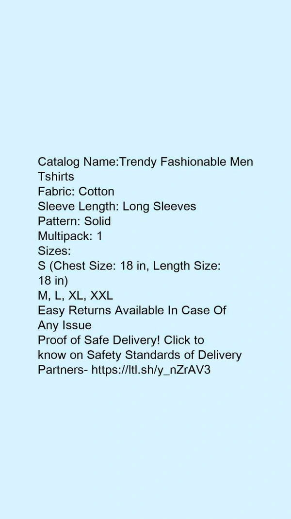 Catalog Name:*Trendy Fashionable Men Tshirts*Fabric: CottonSleeve Length: Long SleevesPattern: SolidMultipack: 1 - M