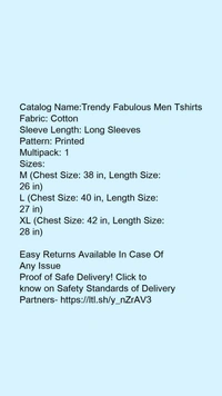 Catalog Name:*Trendy Fabulous Men Tshirts*Fabric: CottonSleeve Length: Long SleevesPattern: PrintedMultipack: 1 - White