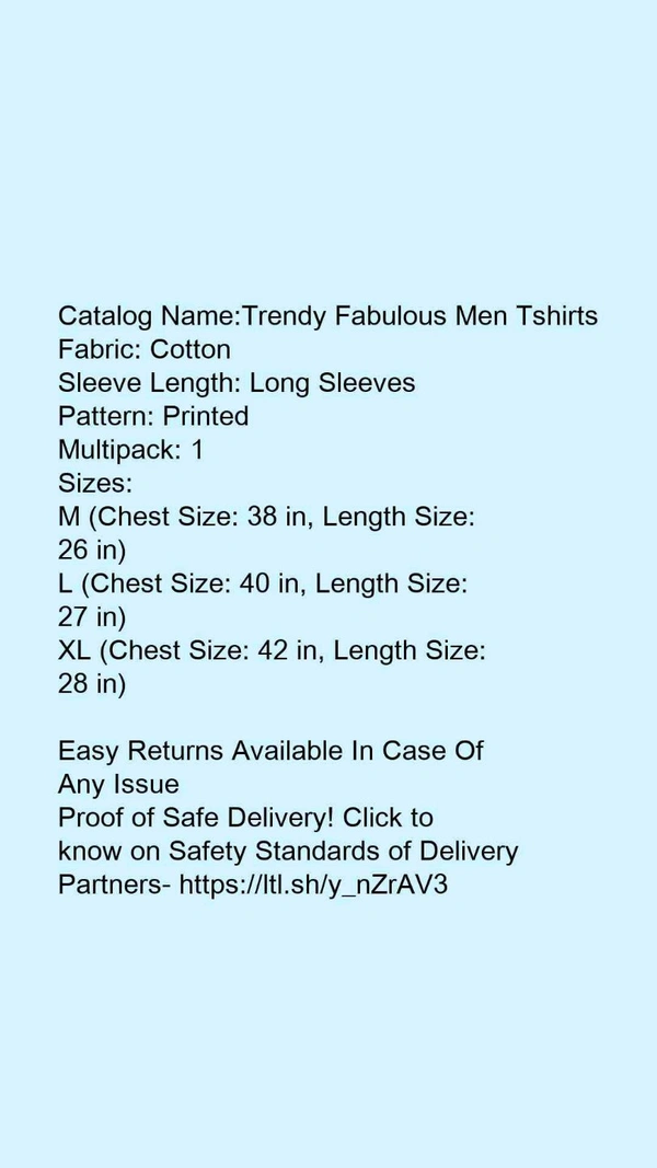 Catalog Name:*Trendy Fabulous Men Tshirts*Fabric: CottonSleeve Length: Long SleevesPattern: PrintedMultipack: 1 - White