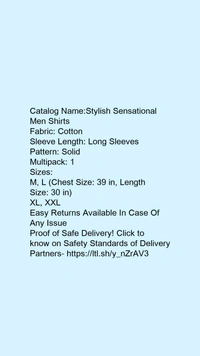 Catalog Name:*Stylish Sensational Men Shirts*Fabric: CottonSleeve Length: Long SleevesPattern: SolidMultipack: 1 - XL