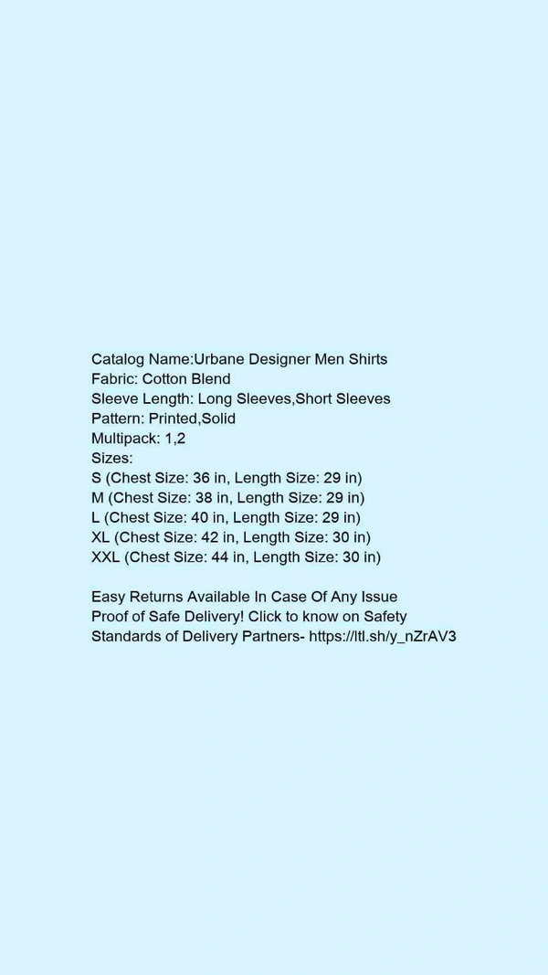 Catalog Name:*Urbane Designer Men Shirts*Fabric: Cotton BlendSleeve Length: Long Sleeves,Short SleevesPattern: Printed,SolidMultipack: 1,2 - XXL