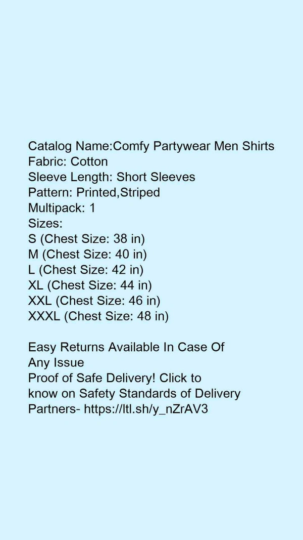 Catalog Name:*Comfy Partywear Men Shirts*Fabric: CottonSleeve Length: Short SleevesPattern: Printed,StripedMultipack: 1 - XXL