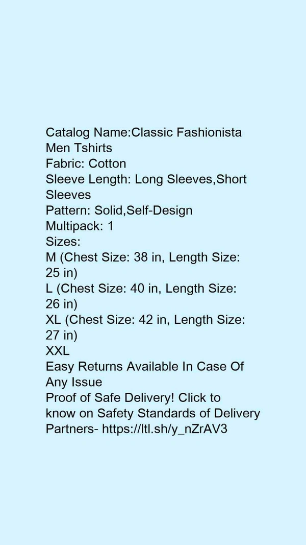 Catalog Name:*Classic Fashionista Men Tshirts*Fabric: CottonSleeve Length: Long Sleeves,Short SleevesPattern: Solid,Self-DesignMultipack: 1 - XXL