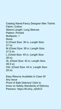 Catalog Name:*Fancy Designer Men Tshirts*Fabric: CottonSleeve Length: Long SleevesPattern: PrintedMultipack: 1 - XL