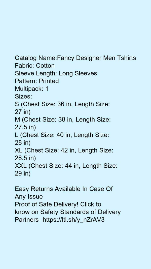 Catalog Name:*Fancy Designer Men Tshirts*Fabric: CottonSleeve Length: Long SleevesPattern: PrintedMultipack: 1 - XL