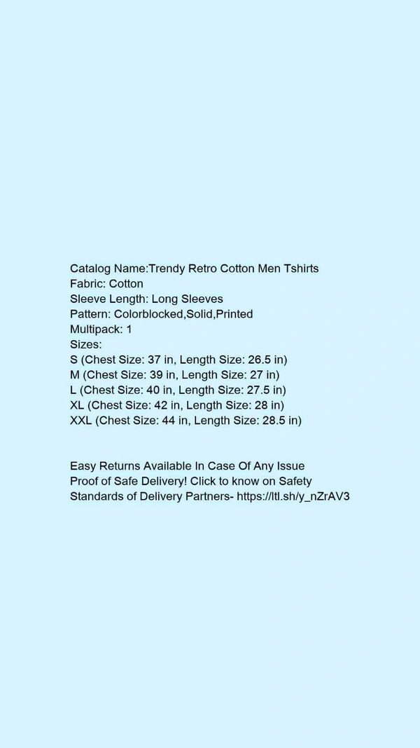 Catalog Name:*Trendy Retro Cotton Men Tshirts*Fabric: CottonSleeve Length: Long SleevesPattern: Colorblocked,Solid,PrintedMultipack: 1 - XL
