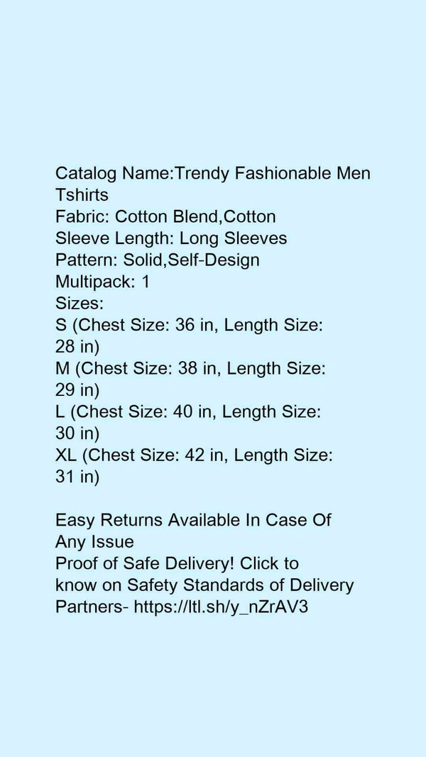 Catalog Name:*Trendy Fashionable Men Tshirts*Fabric: Cotton Blend,CottonSleeve Length: Long SleevesPattern: Solid,Self-DesignMultipack: 1 - M