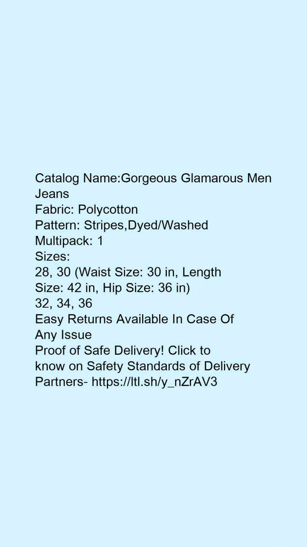 Catalog Name:*Gorgeous Glamarous Men Jeans*Fabric: PolycottonPattern: Stripes,Dyed/WashedMultipack: 1 - 36